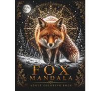 Fox Mandala Coloring Book: 30 Premium Fox Designs Featuring Sacred Geometry, Woodland Landscapes, Botanical Patterns & Intricate Mandalas for ... (StillHaven Animal Mandalas Collection)