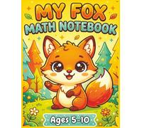 Fox Math Notebook Ages 5-10 Large Print Squared Paper Workbook: Early Arithmetic Practice Sheets for Elementary Learners, Number Formation Grids, ... Classroom Skill Development Activities