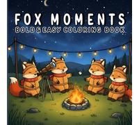 Fox Moments: Bold and Easy Fox Coloring Pages for Relaxation and Stress Relief for Teens and Adults