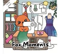 Fox Moments: Cute und cozy Malbuch