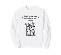 Fox Poof! u are now untired and very happy Funny Sweatshirt