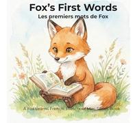 Fox’s First Words: Les premiers mots de Fox (Fox Learns French: Preschool Mini Series)