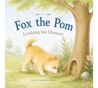 Fox the Pom: Looking for Mousey (Fox The Pom Series)