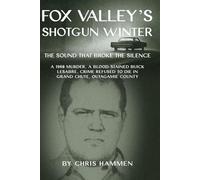 Fox Valley's Shotgun Winter: The Sound that Broke the Silence
