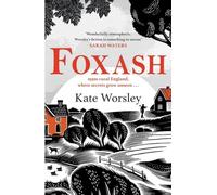 Foxash: 'A wonderfully atmospheric and deeply unsettling novel' Sarah Waters