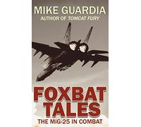 Foxbat Tales: The MiG-25 in Combat