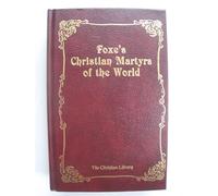 Foxe's Christian Martyrs of the World: From the Celebrated Work (Christian Library)