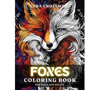 Foxes Coloring Book - 50 Coloring Pages for Adults & Teens: A Whimsical Coloring Journey Designed for Fox Enthusiasts. (Animals Coloring Books)
