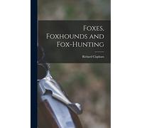 Foxes, Foxhounds and Fox-hunting