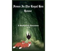 Foxes In The Royal Hen House: 15 (The Wolfsburg Adventures)