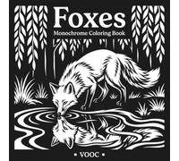 Foxes Monochrome Coloring Book for Adults with 40 White on Black Woodland Fox Designs for Relaxation and Stress Relief (Monochrome Escape Coloring)