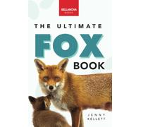 Foxes The Ultimate Fox Book for Kids: 100+ Amazing Fox Facts, Photos, Quiz & More: Learn more about your favorite sly mammal: 5 (Animal Books for Kids)