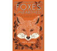 Foxes Unearthed: A Story of Love and Loathing in Modern Britain