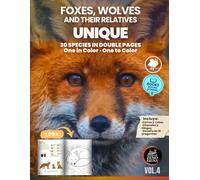Foxes, Wolves, and Their Relatives - Unique: Educational Illustrated Book with 30 Species in Double Pages - One in Color, One to Color - Ideal for Kids, Teens, and Curious Families (Unique Animals)