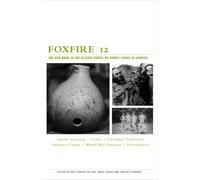 Foxfire 12: Square Dancing, Crafts, Cherokee Traditions, Summer Camps, World War Veterans, Personalities (Foxfire Series)