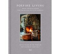 Foxfire Living: Design, Recipes, and Stories from the Magical Inn in the Catskills