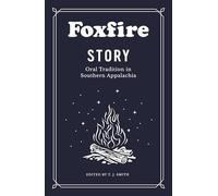 Foxfire Story: Oral Tradition in Southern Appalachia
