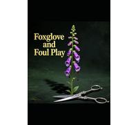 Foxglove and Foul Play: A Small Town Garden Mystery