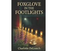 Foxglove in the Footlights: A Cozy Community Theatre Mystery