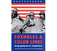 Foxholes and Color Lines: Desegregating the U.S. Armed Forces (Rand Book)