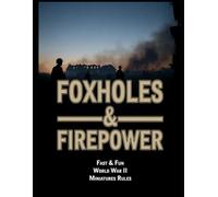 Foxholes & Firepower: Fast & Fun World War II Miniatures Rules