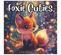 Foxie Cuties: Cute Animated Fox Coloring Book For Kids: A Fun and Adorable Kawaii Fox Coloring Adventure for Boys, Girls, and Animal Lovers Ages 4-8