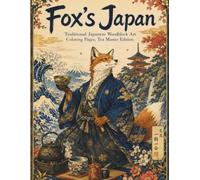 Fox's Japan Traditional Japanese Woodblock Art Coloring Pages, Tea Master Edition: The Fox Tea Master: A Japanese Ukiyo-e Coloring Book for Adults, Hand-Drawn Woodblock Style Illustrations