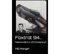 Foxtrot 94: Fatal accident or UFO Conspiracy?