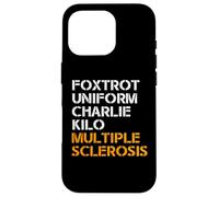 FOXTROT UNIFORM CHARLIE KILO MULTIPLE SCLEROSIS F-U-C-K Meme Case for iPhone 16 Pro