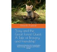 "Foxy and the Great Forest Quest: A Tale of Bravery and Friendship": "A Whimsical Adventure for Young Readers About Courage, Teamwork, and Problem-Solving"