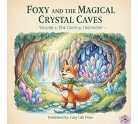 Foxy and the Magical Crystal Caves: A Whimsical Journey of Courage and Friendship (Foxy’s Adventures Book 1)