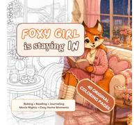 Foxy Girl Is Staying In: A Bold and Easy Coloring Book for Adults and Teens Featuring Baking, Reading, Journaling, Movie Nights, and Cozy Homebody Moments
