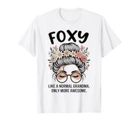 Foxy Like A Normal Grandma Only More Awesome Messy Bun T-Shirt