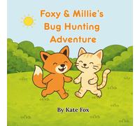 Foxy & Millie’s Bug Hunting Adventure: A cosy garden story about friendship and tiny discoveries