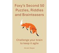 Foxy’s Second 50 Puzzles, Riddles and Brainteasers: Challenge your Brain to Keep it Agile