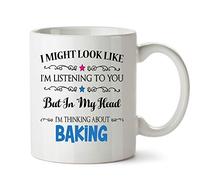 FoxyPrinting I Might Look Like I'm Listening to You But in My Head i am Thinking About Baking - Hobby Mug