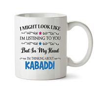 FoxyPrinting I Might Look Like I'm Listening to You But in My Head i am Thinking About Kabaddi - Hobby Mug