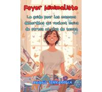 Foyer Minimaliste: Le guide pour les mamans débordées qui veulent moins de stress et plus de temps