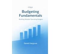 FP&A Budgeting Fundamentals: Building Reliable Operating Budgets (Budgeting in FP&A)
