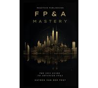 FP&A Mastery: A Comprehensive Guide to Financial Planning & Analysis in the year 2024