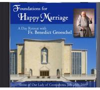Fr. Benedict J. Groeschel - Foundations for Happy Marriage: A Day Retreat with Fr. Benedict Groeschel