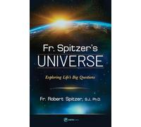 Fr. Spitzer's Universe: Exploring Life's Big Questions