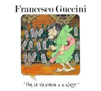 FRANCESCO GUCCINI: FRA LA VIA EMILIA E IL WEST - CD