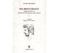 Fra Mito E Realtà. L'italia Del 1870-71 Nelle Lettere Di Un Giovane Critico Danese. Vol. 1