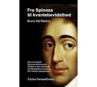Fra Spinoza til kvantebevidsthed.: "Deus sive Natura". Spinozas tænkning som forløber for den nuværende enhedsopfattelse af kosmos. Den moderne ... Publikationer af Bruno Del Medico på dansk.)