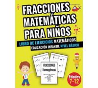 FRACCIONES MATEMÁTICAS PARA NIÑOS - LIBRO DE EJERCICIOS MATEMÁTICOS PARA EDUCACIÓN INFANTIL 7-12 AÑOS: ACTIVIDADES DE SUMAS Y RESTAS - NIVEL BÁSICO CON 1 CIFRA