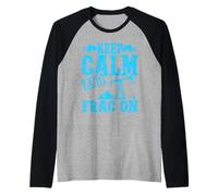 Fracking KEEP CALM AND FRACK ON Funny Activists Raglan Baseball Tee