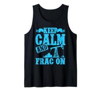 Fracking KEEP CALM AND FRACK ON Funny Activists Tank Top