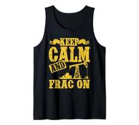 Fracking KEEP CALM AND FRACK ON Funny Activists Tank Top