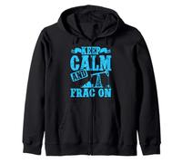 Fracking KEEP CALM AND FRACK ON Funny Activists Zip Hoodie